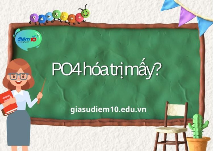 PO4 – Gốc hóa trị III PO4 - Gốc hóa trị III